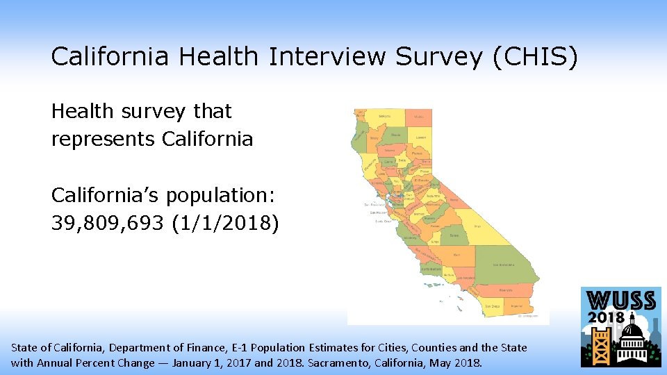 California Health Interview Survey (CHIS) Health survey that represents California’s population: 39, 809, 693