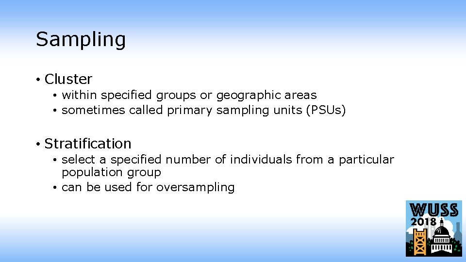 Sampling • Cluster • within specified groups or geographic areas • sometimes called primary