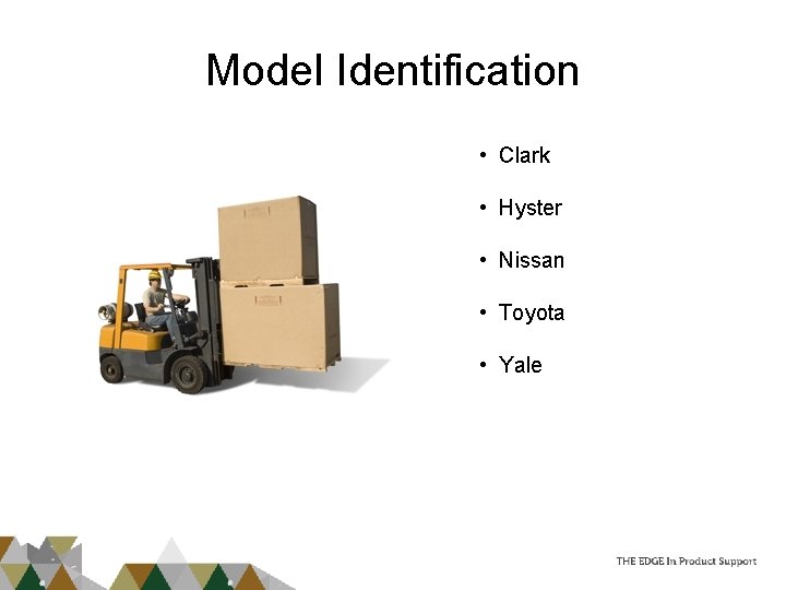 Model Identification • Clark • Hyster • Nissan • Toyota • Yale 