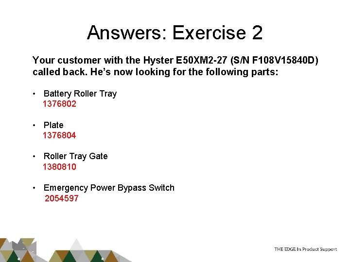 Answers: Exercise 2 Your customer with the Hyster E 50 XM 2 -27 (S/N