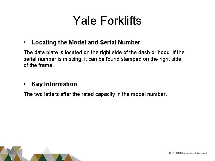 Yale Forklifts • Locating the Model and Serial Number The data plate is located