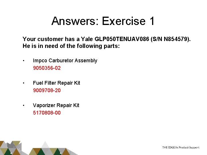 Answers: Exercise 1 Your customer has a Yale GLP 050 TENUAV 086 (S/N N