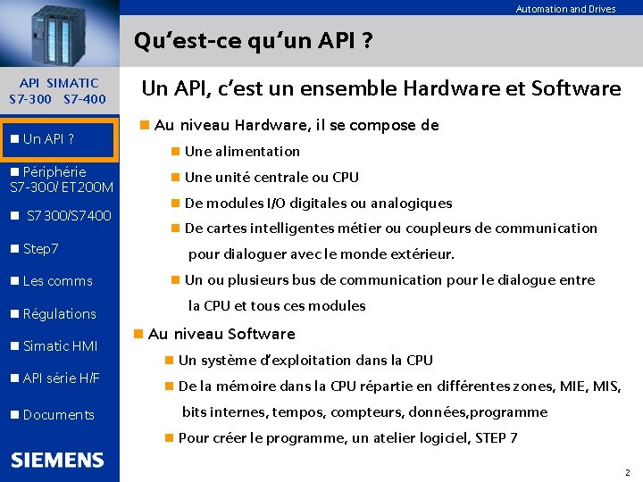 Automation and Drives Qu‘est-ce qu‘un API ? API SIMATIC S 7 -300 S 7