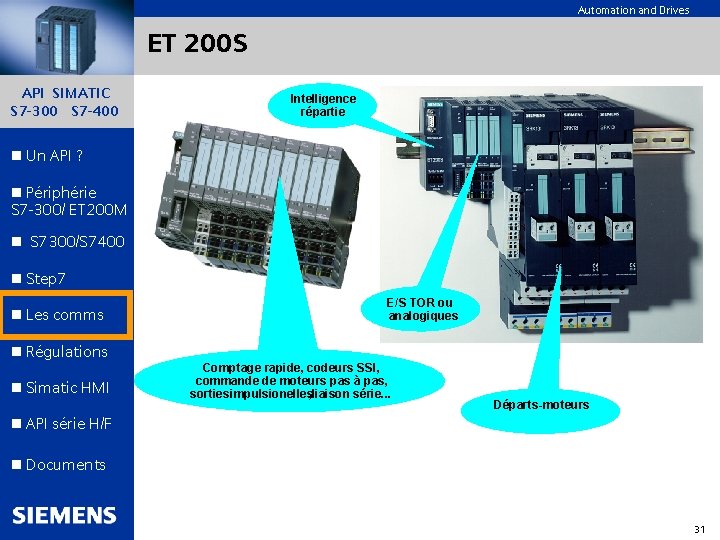 Automation and Drives ET 200 S API SIMATIC S 7 -300 S 7 -400
