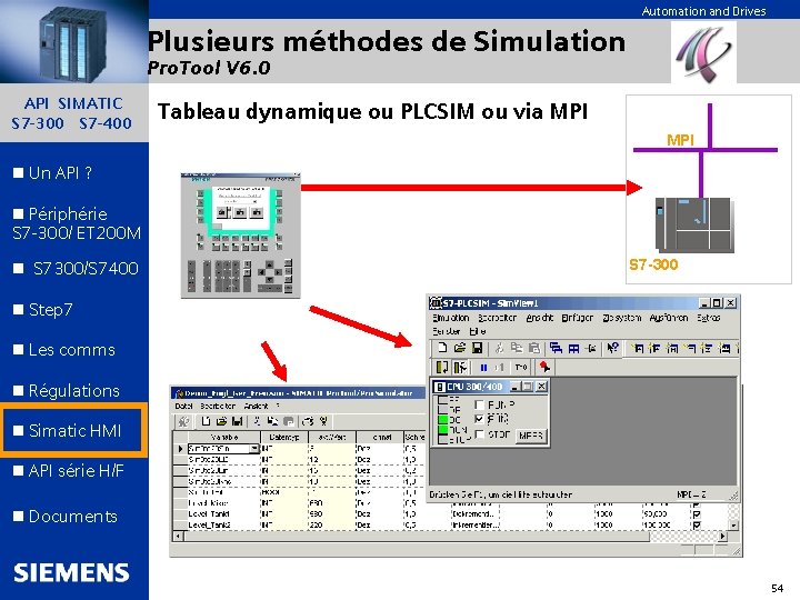 Automation and Drives Plusieurs méthodes de Simulation Pro. Tool V 6. 0 API SIMATIC