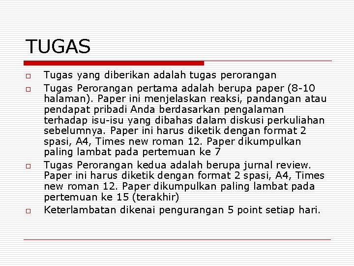 TUGAS o o Tugas yang diberikan adalah tugas perorangan Tugas Perorangan pertama adalah berupa