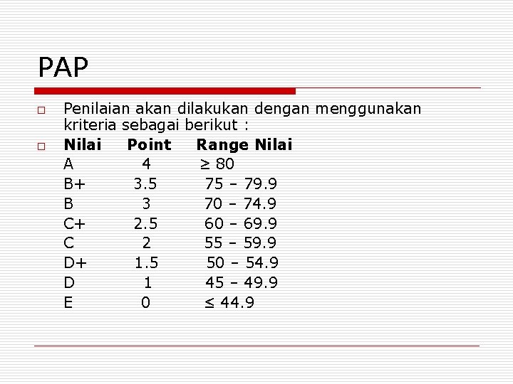 PAP o o Penilaian akan dilakukan dengan menggunakan kriteria sebagai berikut : Nilai Point