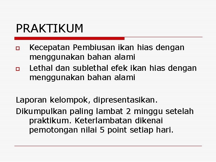 PRAKTIKUM o o Kecepatan Pembiusan ikan hias dengan menggunakan bahan alami Lethal dan sublethal PRAKTIKUM o o Kecepatan Pembiusan ikan hias dengan menggunakan bahan alami Lethal dan sublethal