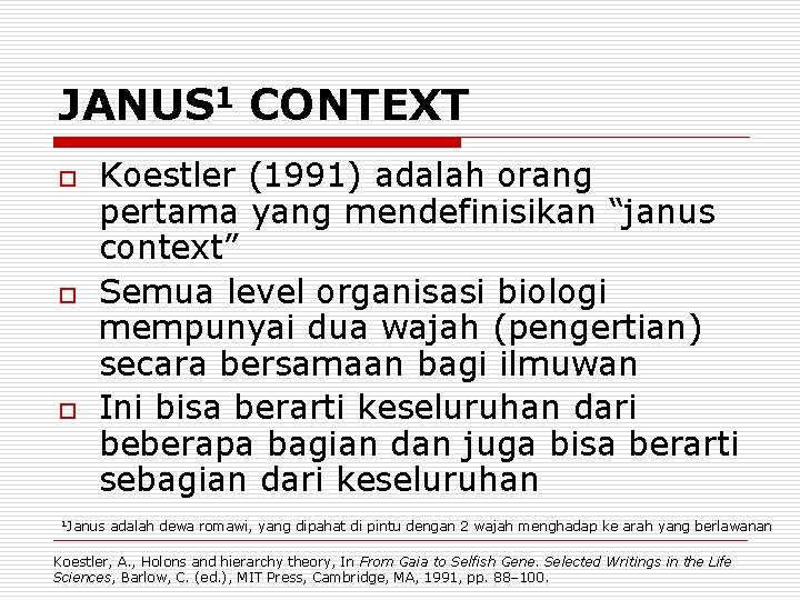 JANUS 1 CONTEXT o o o Koestler (1991) adalah orang pertama yang mendefinisikan “janus