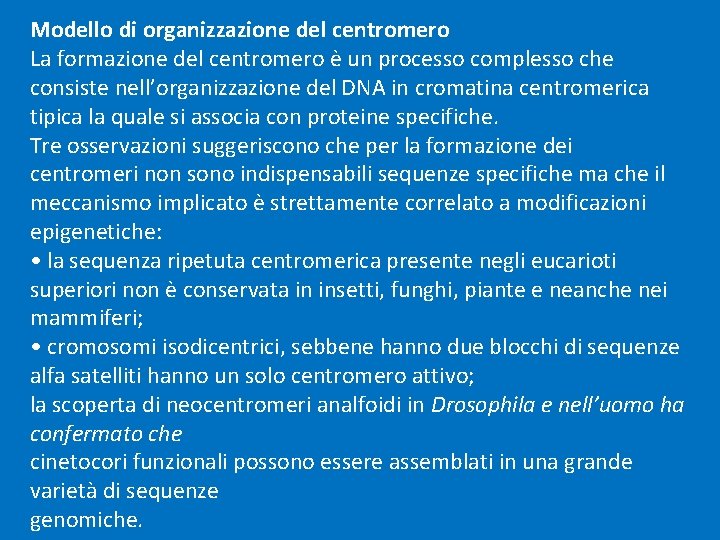 Modello di organizzazione del centromero La formazione del centromero è un processo complesso che Modello di organizzazione del centromero La formazione del centromero è un processo complesso che