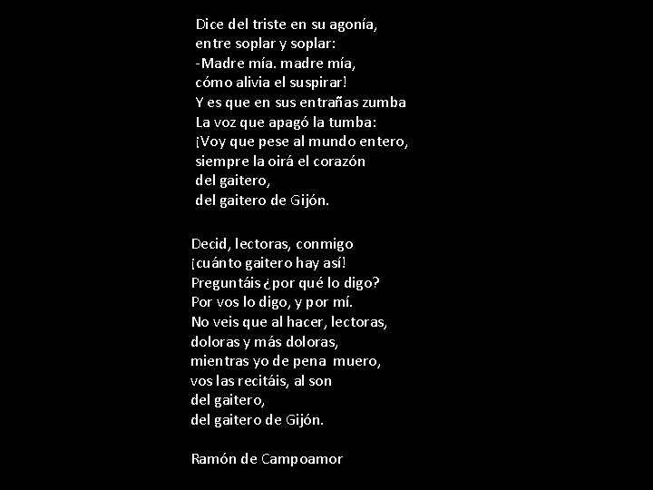 Dice del triste en su agonía, entre soplar y soplar: -Madre mía. madre mía,