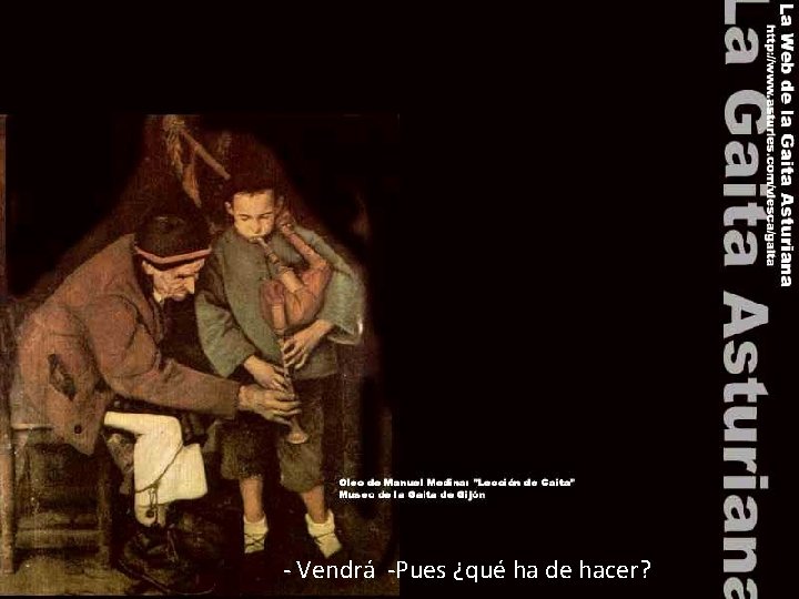 - Vendrá -Pues ¿qué ha de hacer? 