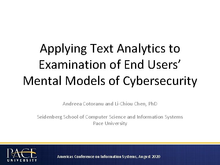 Applying Text Analytics to Examination of End Users’ Mental Models of Cybersecurity Andreea Cotoranu