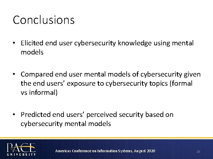 Conclusions • Elicited end user cybersecurity knowledge using mental models • Compared end user