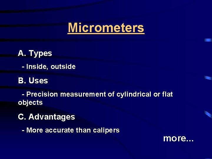 Micrometers A. Types - Inside, outside B. Uses - Precision measurement of cylindrical or