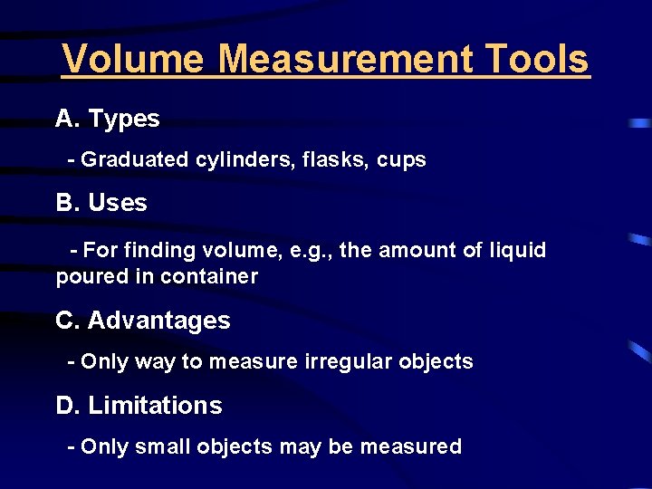 Volume Measurement Tools A. Types - Graduated cylinders, flasks, cups B. Uses - For