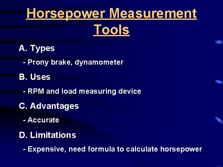 Horsepower Measurement Tools A. Types - Prony brake, dynamometer B. Uses - RPM and