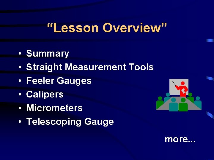 “Lesson Overview” • • • Summary Straight Measurement Tools Feeler Gauges Calipers Micrometers Telescoping