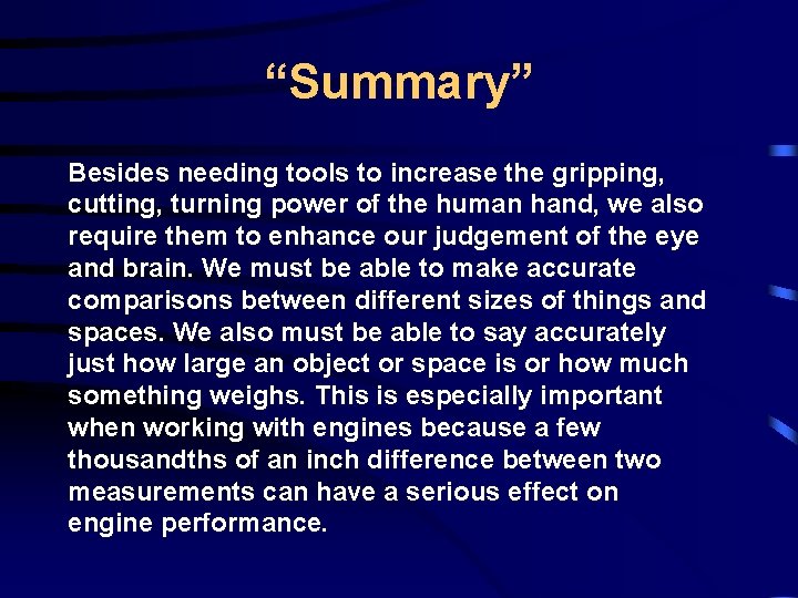 “Summary” Besides needing tools to increase the gripping, cutting, turning power of the human