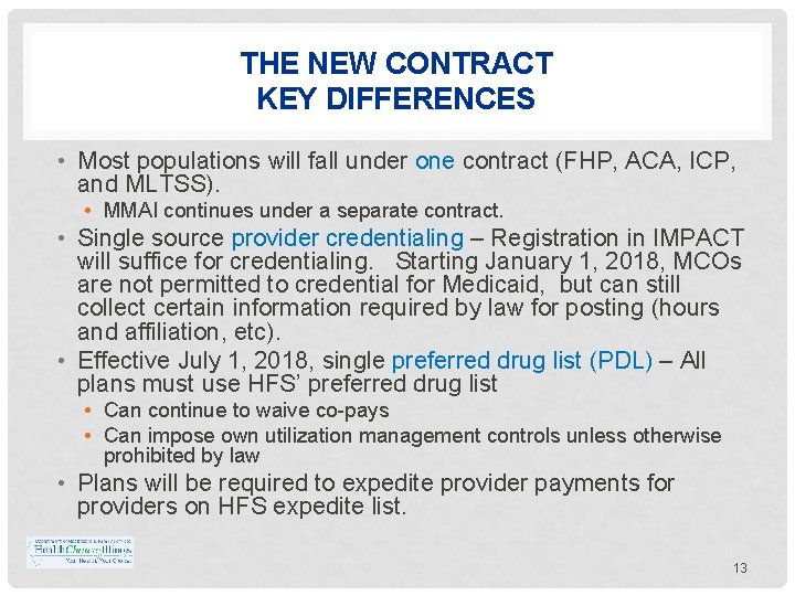 THE NEW CONTRACT KEY DIFFERENCES • Most populations will fall under one contract (FHP,