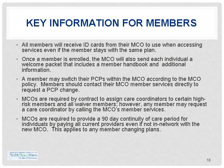 KEY INFORMATION FOR MEMBERS • All members will receive ID cards from their MCO