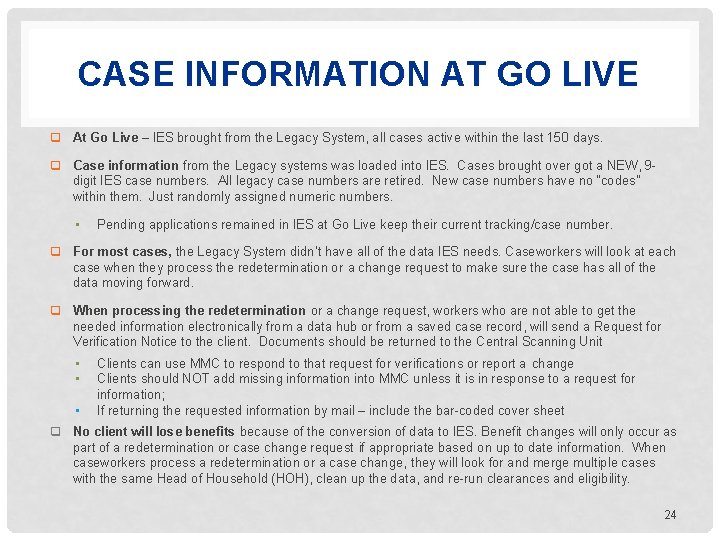 CASE INFORMATION AT GO LIVE q At Go Live – IES brought from the