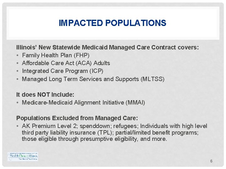 IMPACTED POPULATIONS Illinois’ New Statewide Medicaid Managed Care Contract covers: • Family Health Plan