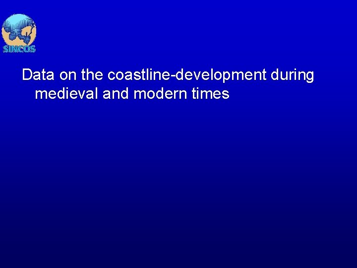 Data on the coastline-development during medieval and modern times 