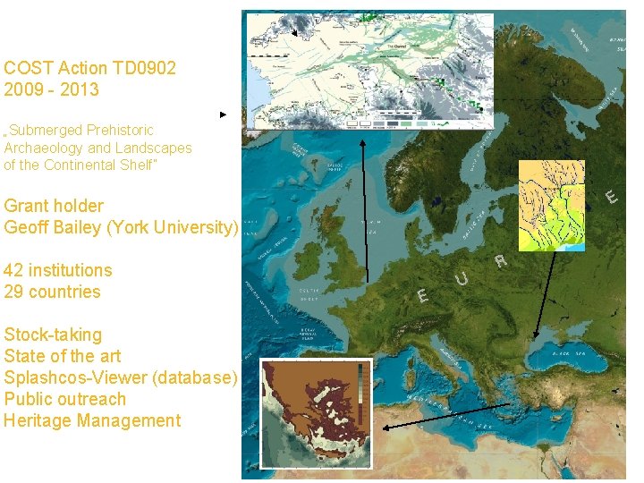 COST Action TD 0902 2009 - 2013 „Submerged Prehistoric Archaeology and Landscapes of the