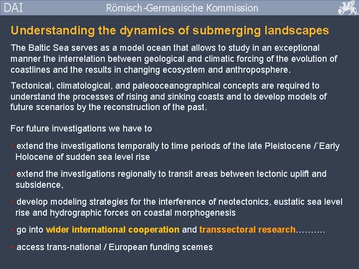 DAI Römisch-Germanische Kommission Understanding the dynamics of submerging landscapes The Baltic Sea serves as