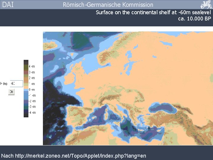 DAI Römisch-Germanische Kommission Surface on the continental shelf at -60 m sealevel ca. 10.