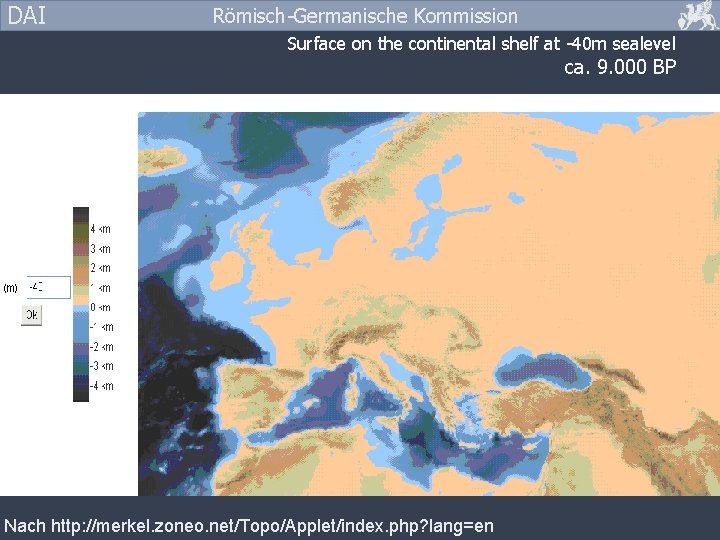 DAI Römisch-Germanische Kommission Surface on the continental shelf at -40 m sealevel ca. 9.
