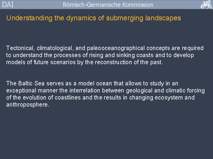 DAI Römisch-Germanische Kommission Understanding the dynamics of submerging landscapes Tectonical, climatological, and paleooceanographical concepts