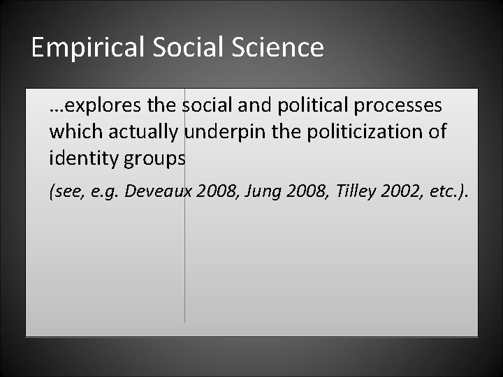 Empirical Social Science …explores the social and political processes which actually underpin the politicization