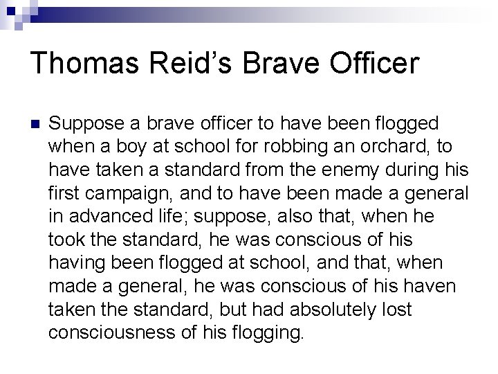 Thomas Reid’s Brave Officer n Suppose a brave officer to have been flogged when