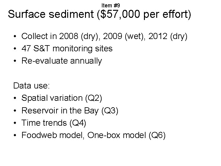 Item #9 Surface sediment ($57, 000 per effort) • Collect in 2008 (dry), 2009