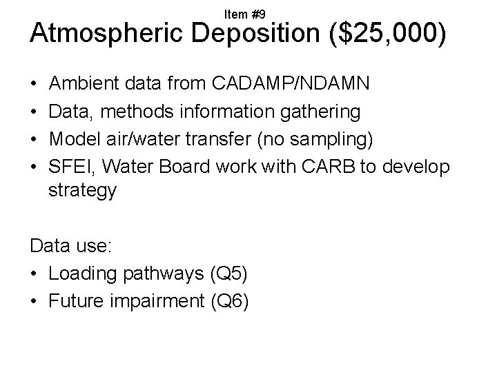 Item #9 Atmospheric Deposition ($25, 000) • • Ambient data from CADAMP/NDAMN Data, methods