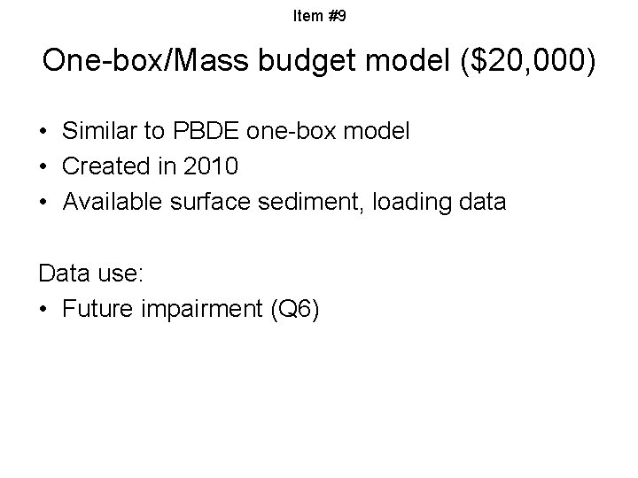 Item #9 One-box/Mass budget model ($20, 000) • Similar to PBDE one-box model •