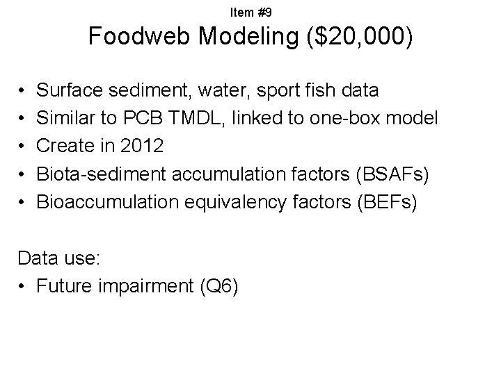 Item #9 Foodweb Modeling ($20, 000) • • • Surface sediment, water, sport fish