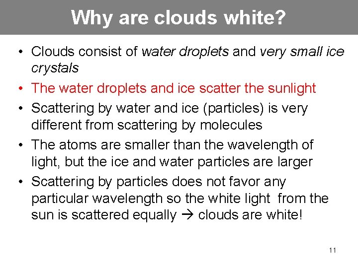 Why are clouds white? • Clouds consist of water droplets and very small ice