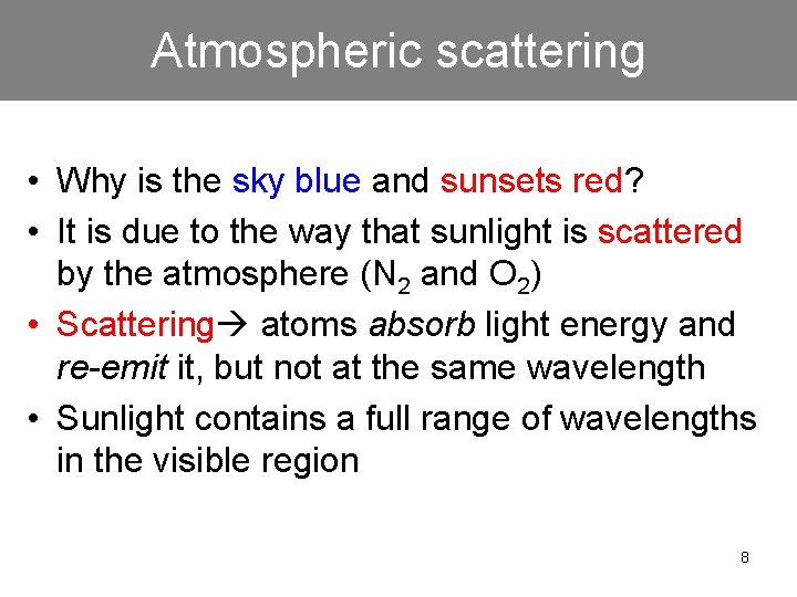 Atmospheric scattering • Why is the sky blue and sunsets red? • It is