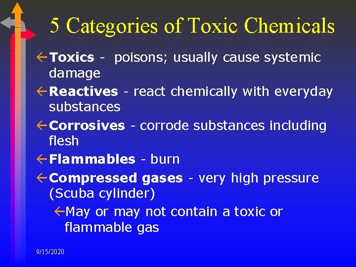 5 Categories of Toxic Chemicals ß Toxics - poisons; usually cause systemic damage ß
