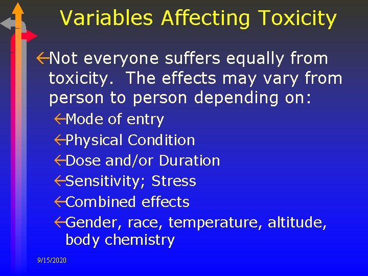 Variables Affecting Toxicity ßNot everyone suffers equally from toxicity. The effects may vary from