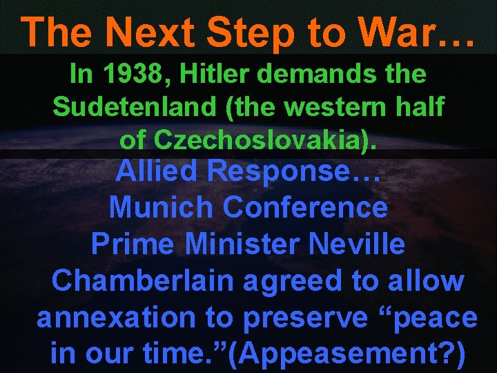 The Next Step to War… In 1938, Hitler demands the Sudetenland (the western half