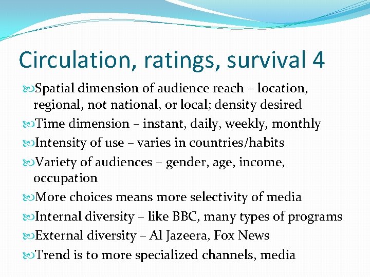 Circulation, ratings, survival 4 Spatial dimension of audience reach – location, regional, not national, Circulation, ratings, survival 4 Spatial dimension of audience reach – location, regional, not national,