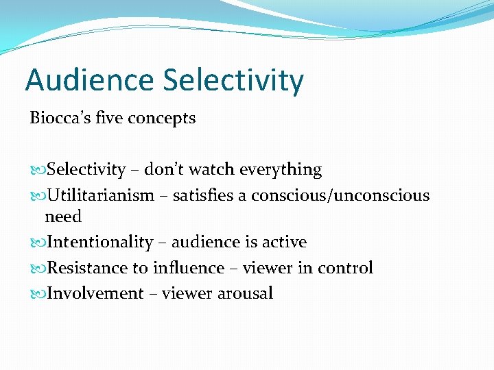 Audience Selectivity Biocca’s five concepts Selectivity – don’t watch everything Utilitarianism – satisfies a Audience Selectivity Biocca’s five concepts Selectivity – don’t watch everything Utilitarianism – satisfies a