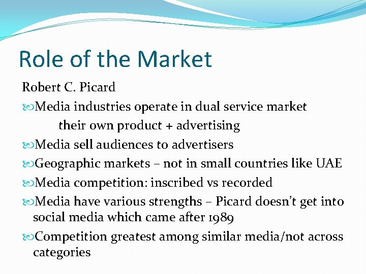 Role of the Market Robert C. Picard Media industries operate in dual service market Role of the Market Robert C. Picard Media industries operate in dual service market
