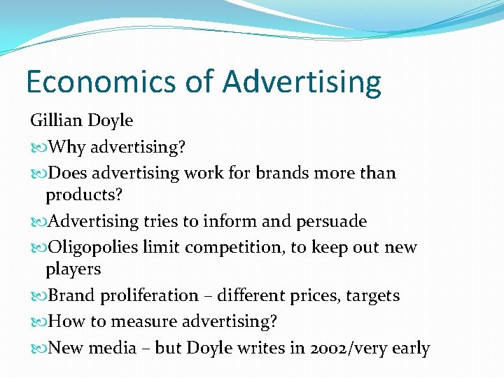 Economics of Advertising Gillian Doyle Why advertising? Does advertising work for brands more than Economics of Advertising Gillian Doyle Why advertising? Does advertising work for brands more than