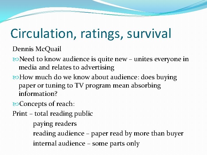 Circulation, ratings, survival Dennis Mc. Quail Need to know audience is quite new – Circulation, ratings, survival Dennis Mc. Quail Need to know audience is quite new –