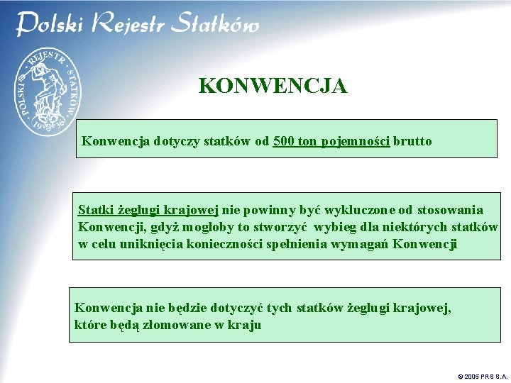 KONWENCJA Konwencja dotyczy statków od 500 ton pojemności brutto Statki żeglugi krajowej nie powinny